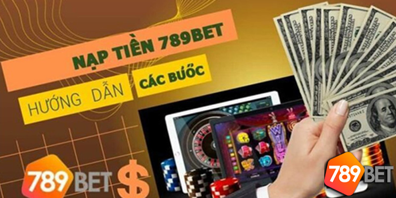 Lợi ích của việc sử dụng dịch vụ Nạp Tiền 789Bet